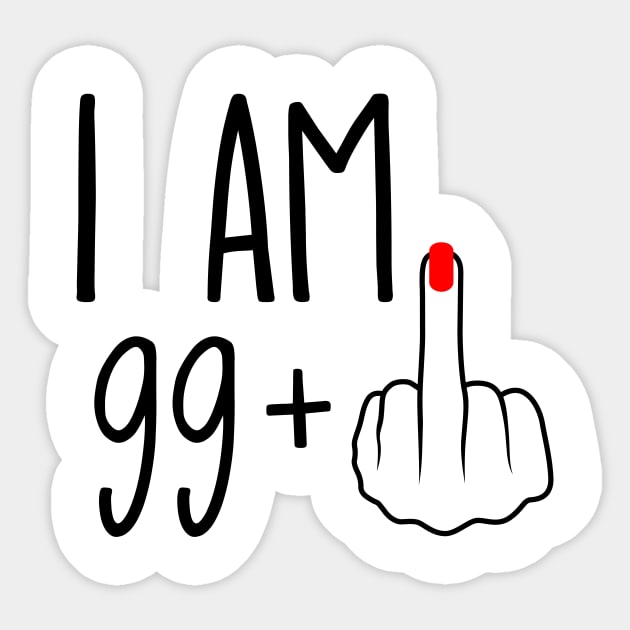 I Am 99 Plus 1 Middle Finger For A 100th Birthday Sticker by ErikBowmanDesigns
